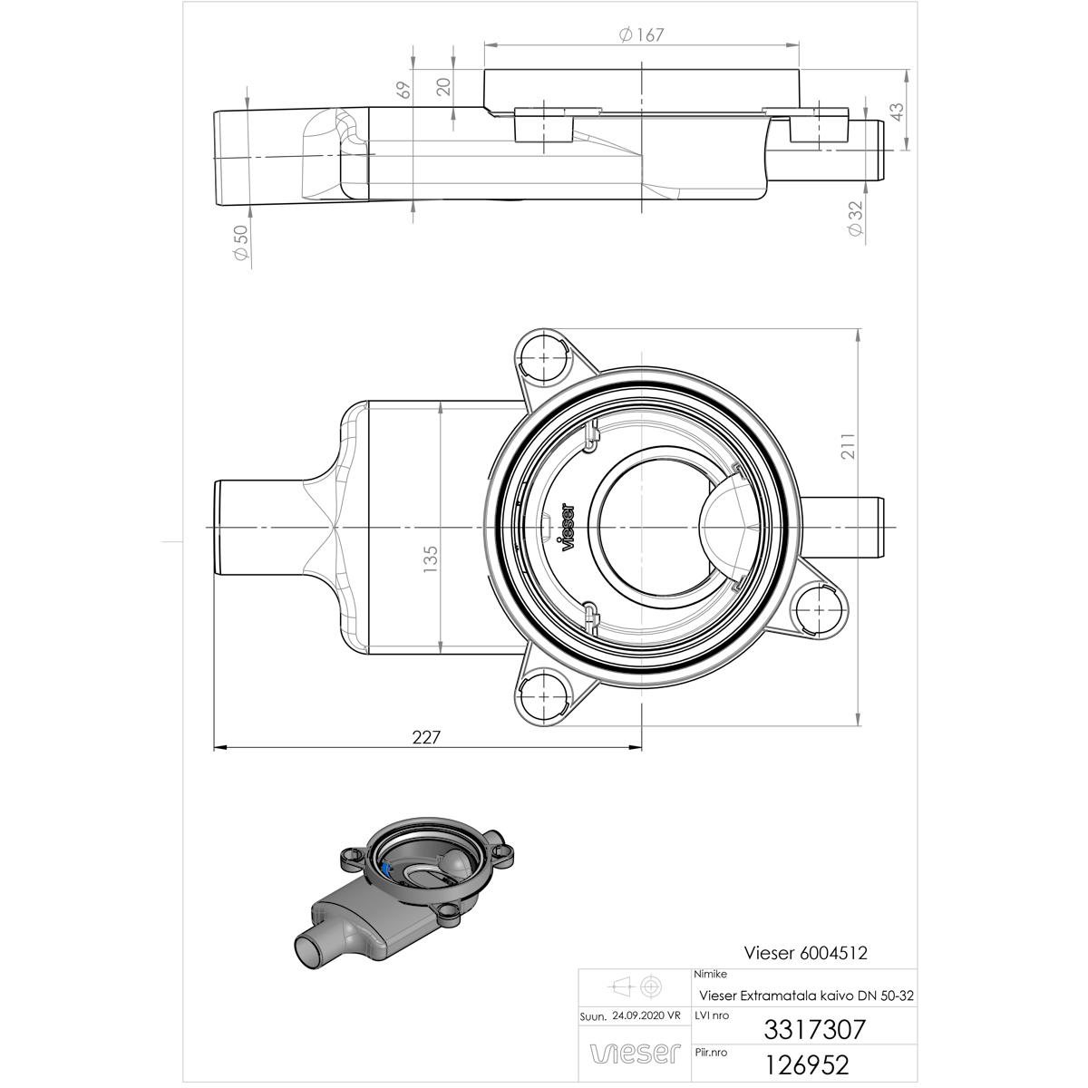 LATTIAKAIVO VIESER ONE DN50 1x32 EXTRA MATALA VAAKA