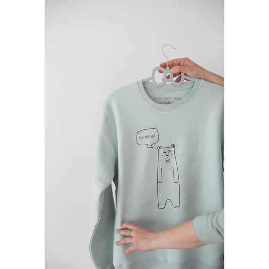 You are hot - oversized sweatshirt